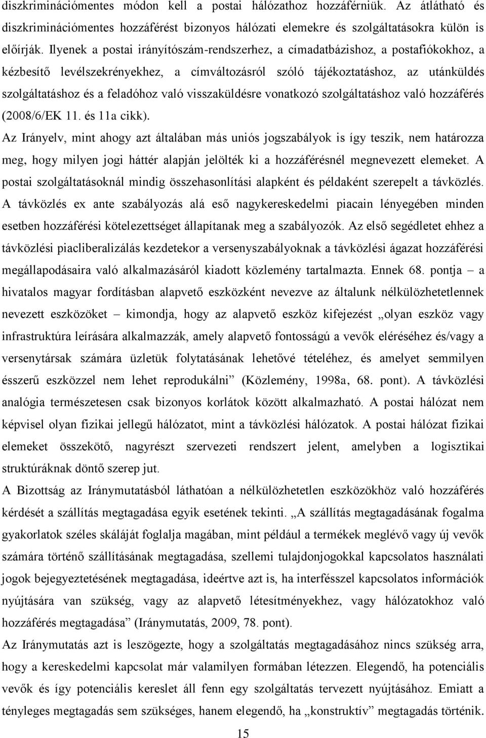 való visszaküldésre vonatkozó szolgáltatáshoz való hozzáférés (2008/6/EK 11. és 11a cikk).