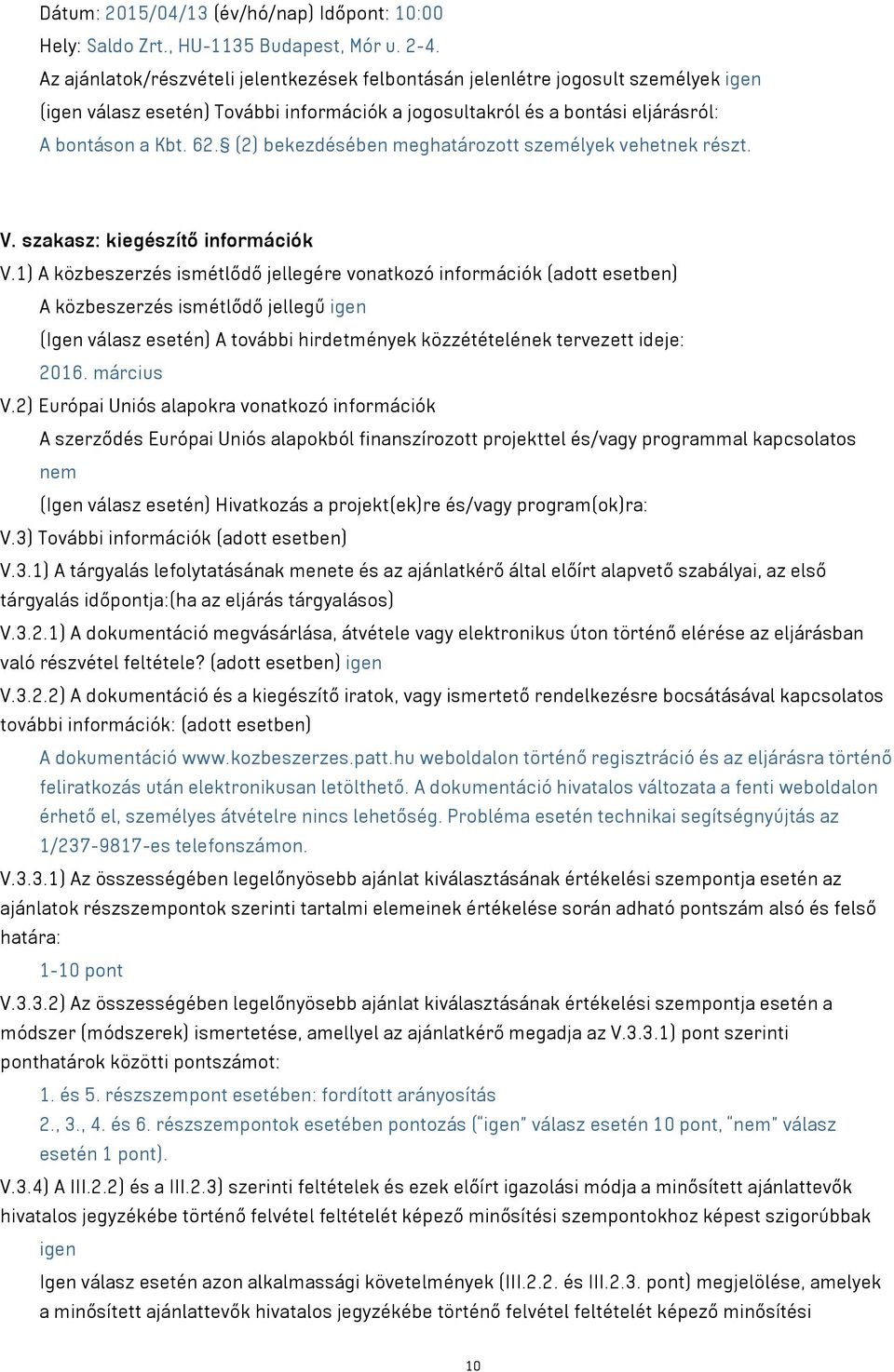 (2) bekezdésében meghatározott személyek vehetnek részt. V. szakasz: kiegészítő információk V.