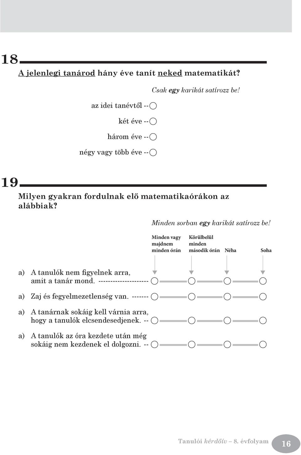 19 Milyen gyakran fordulnak elő matematikaórákon az alábbiak?