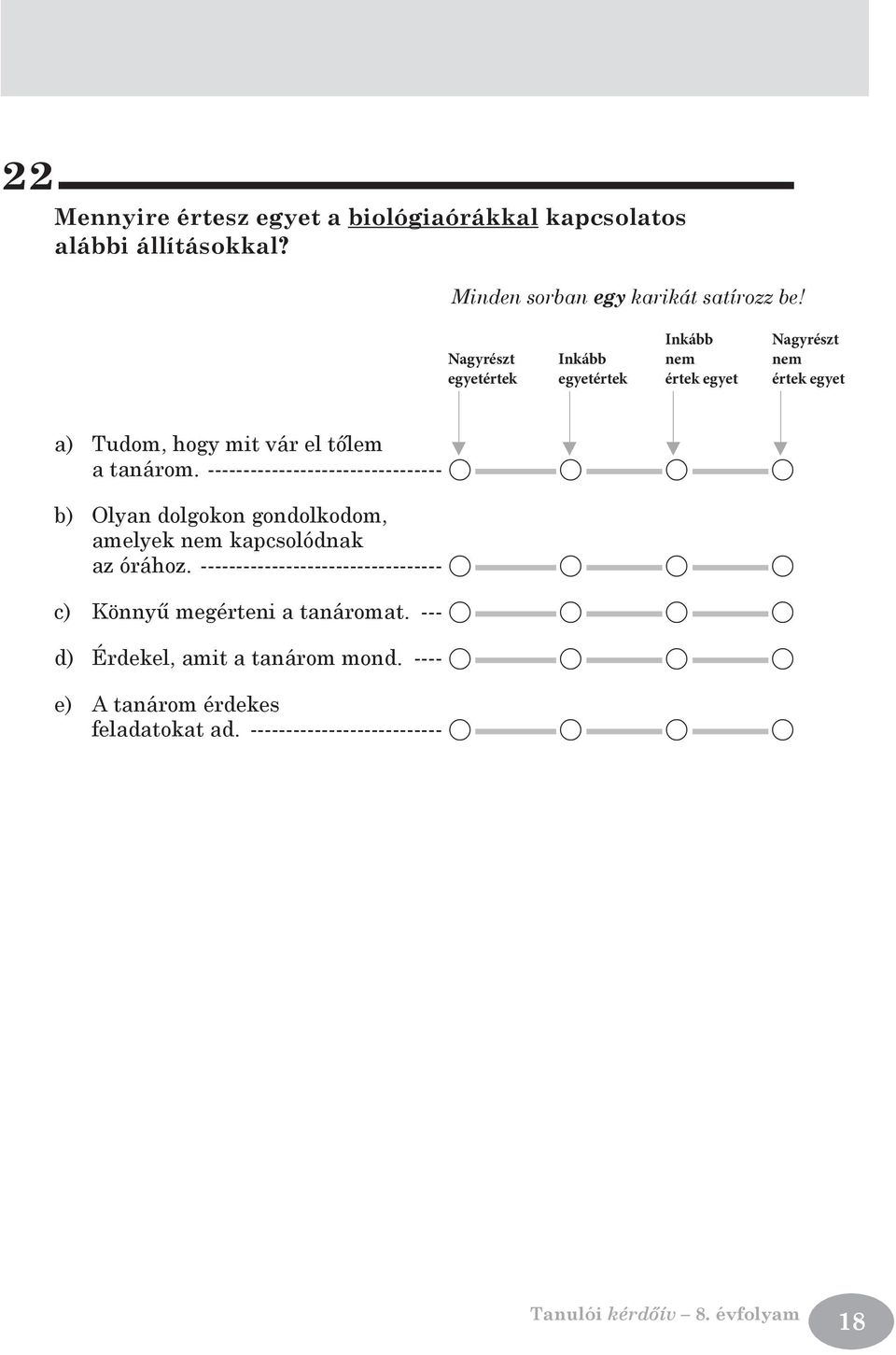 --------------------------------- A A A A b) Olyan dolgokon gondolkodom, amelyek nem kapcsolódnak az órához.