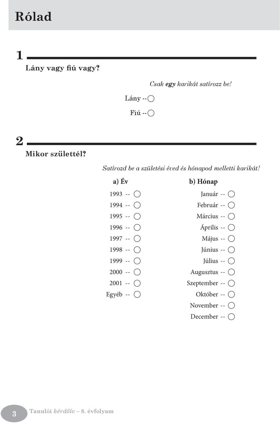 a) Év b) Hónap 1993 --- A Január --- A 1994 --- A Február --- A 1995 --- A Március --- A 1996 --- A Április ---