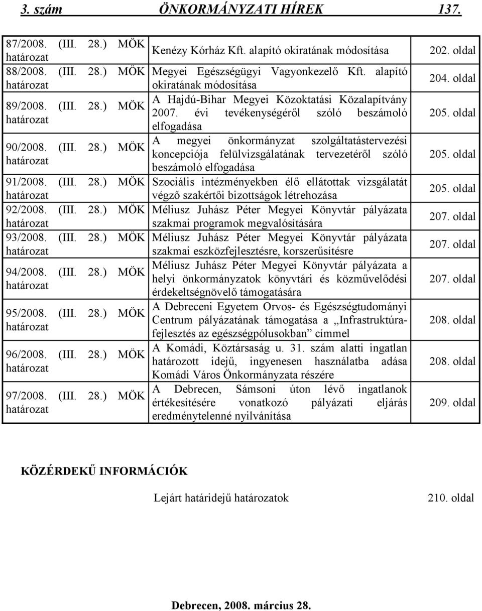 alapító okiratának módosítása A Hajdú-Bihar Megyei Közoktatási Közalapítvány 2007.