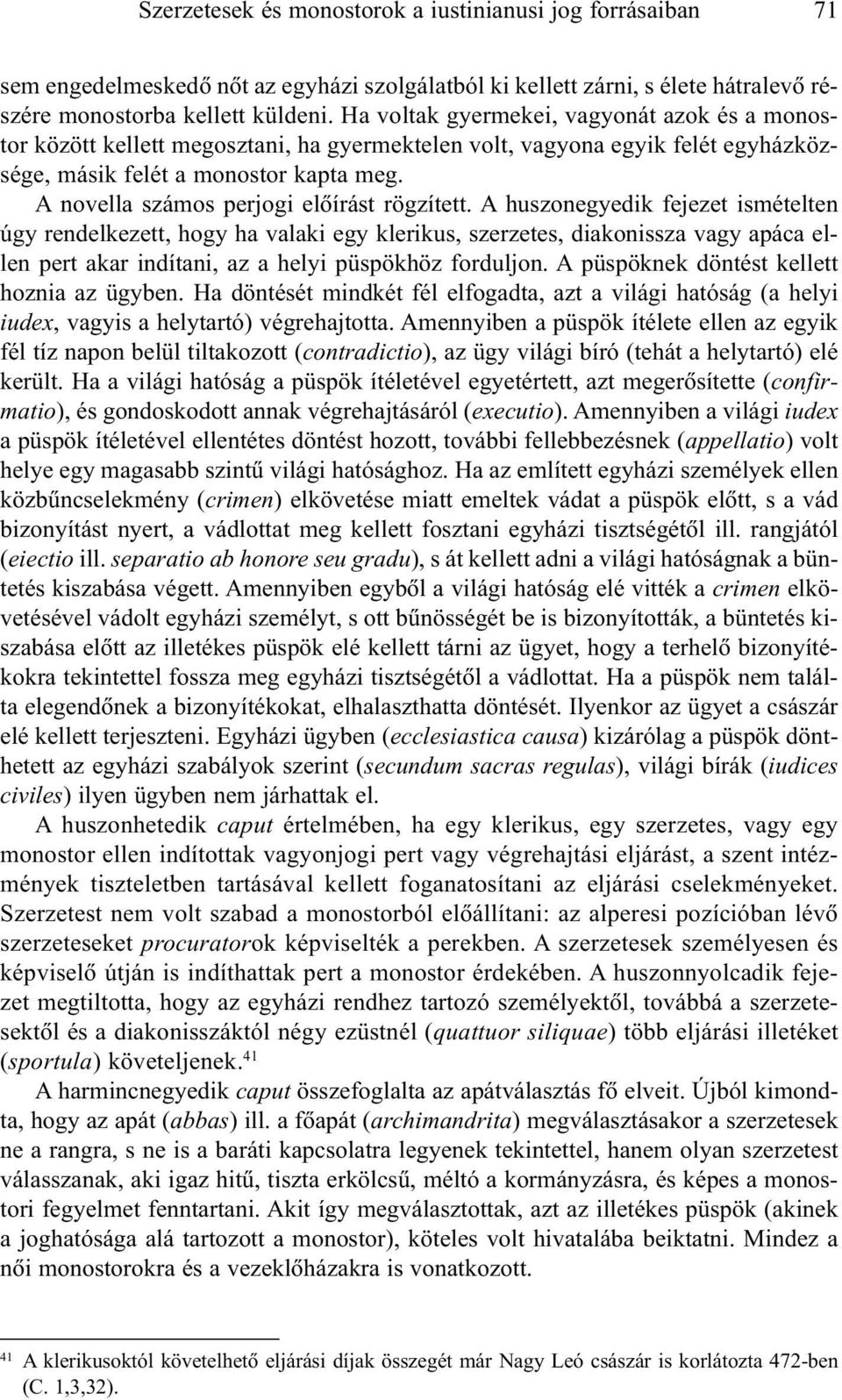 A novella számos perjogi elõírást rögzített.
