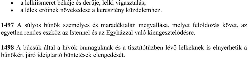 1497 A súlyos bűnök személyes és maradéktalan megvallása, melyet feloldozás követ, az egyetlen rendes