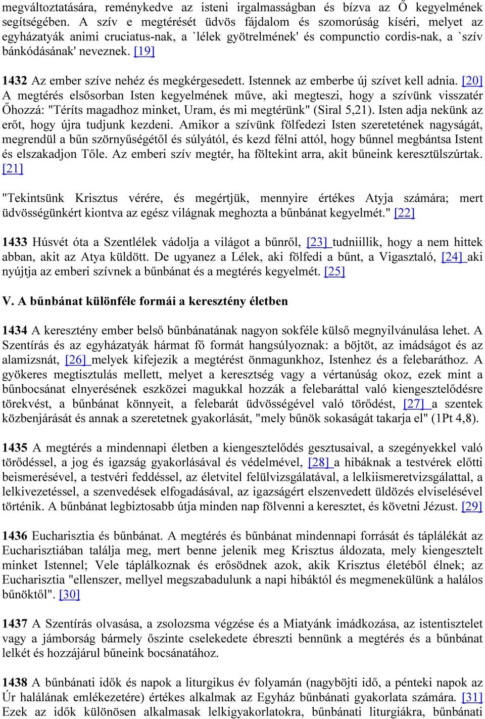 [19] 1432 Az ember szíve nehéz és megkérgesedett. Istennek az emberbe új szívet kell adnia.