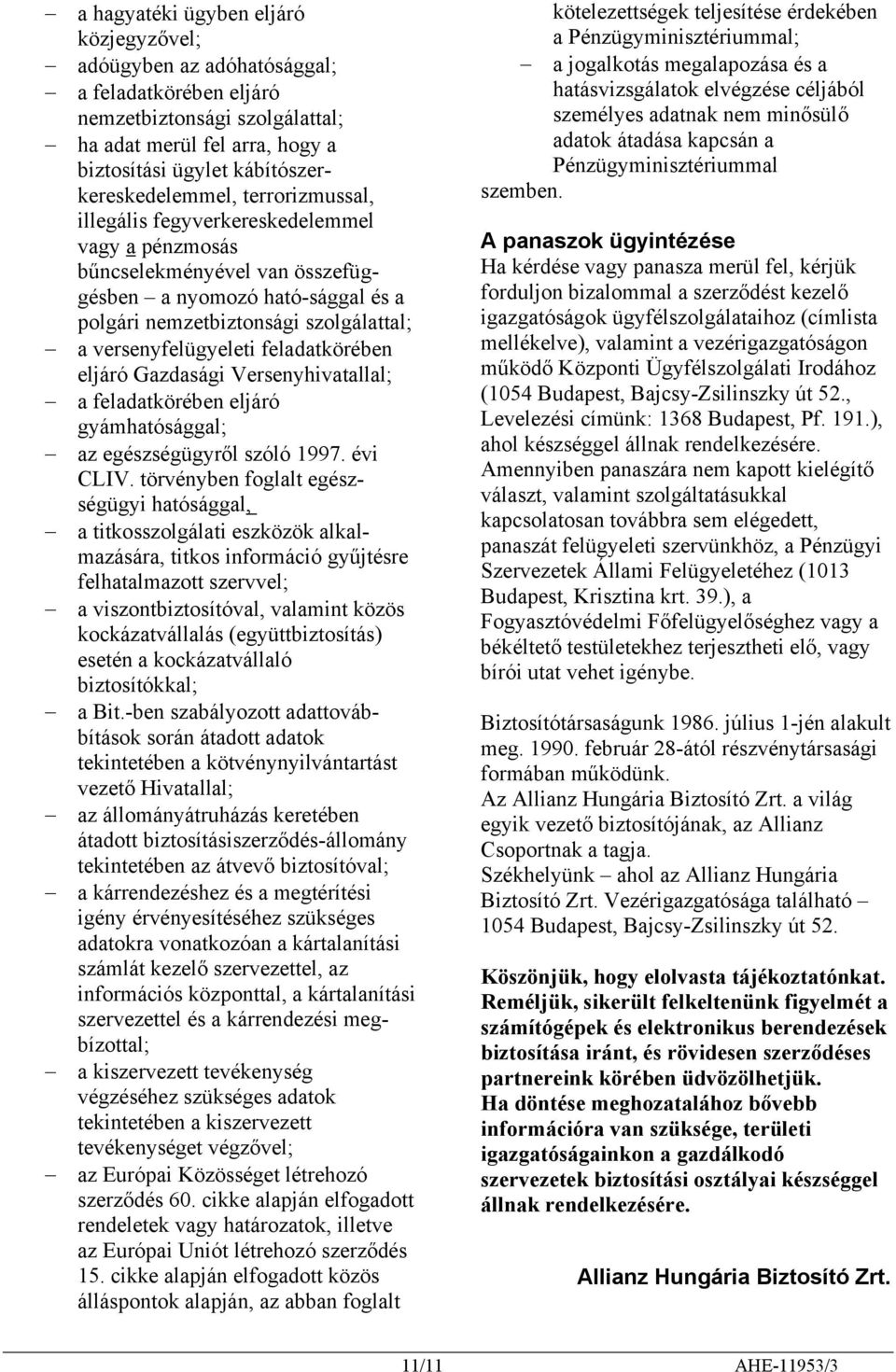 feladatkörében eljáró Gazdasági Versenyhivatallal; a feladatkörében eljáró gyámhatósággal; az egészségügyről szóló 1997. évi CLIV.