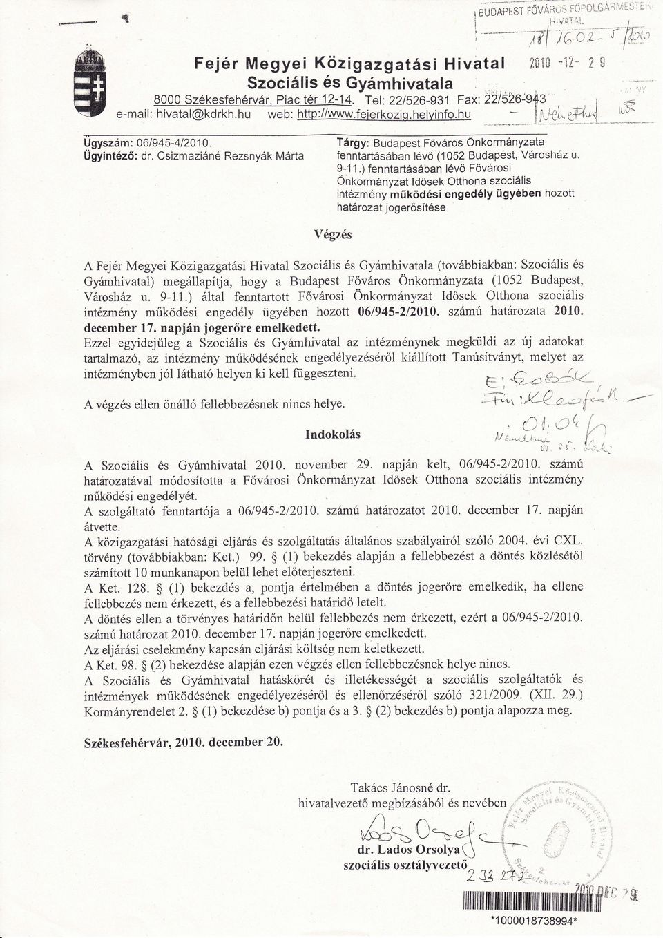 ) fenntartásában lévo F város Öht<ormányzat ldősek otthona szocáls Ugyszám : 06/94 5412010 Ügynt éz : dr. Cszm azáné Rezsnyák Márta. * l u.