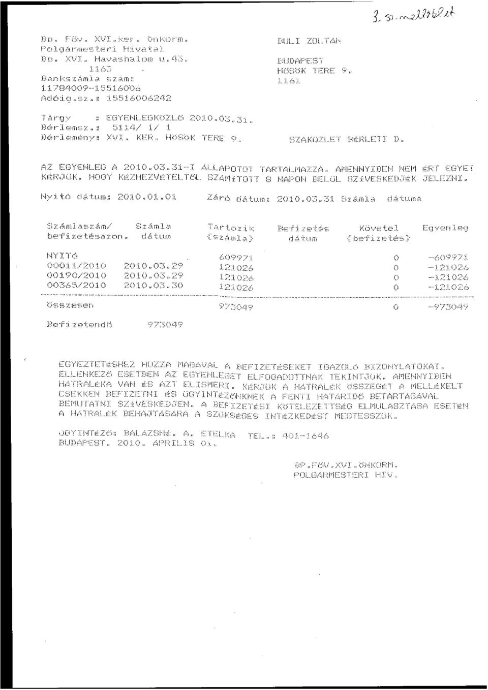 SZAKÜZLET BÉRLETI I), AZ EGYENLEG A 2010 03 31--I ÁLLAPOTOT TARTALMAZZA.. AMENNYIBEN NE 11 ÉRT EGYET KÉRJÜK-. HOGY KÉZHEZVÉTELTŐL SZÁMÍTOTT 8 NAPON BELÜL SZÍVESKEDJÉK JELEZNI,, Ny :i.