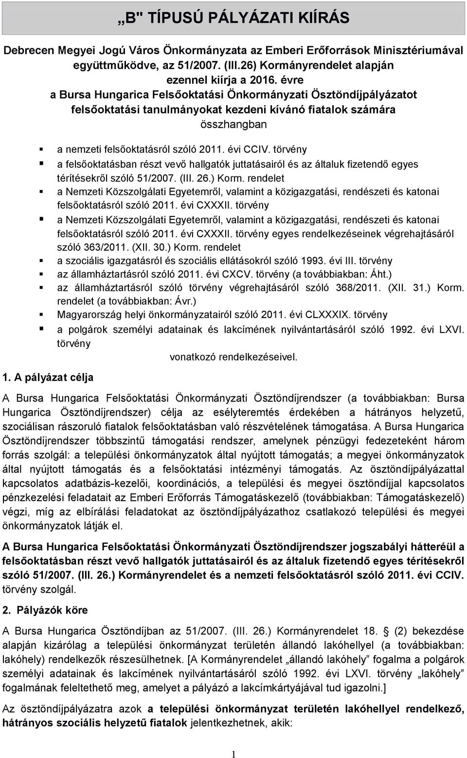 törvény a felsőoktatásban részt vevő hallgatók juttatásairól és az általuk fizetendő egyes térítésekről szóló 51/2007. (III. 26.) Korm.