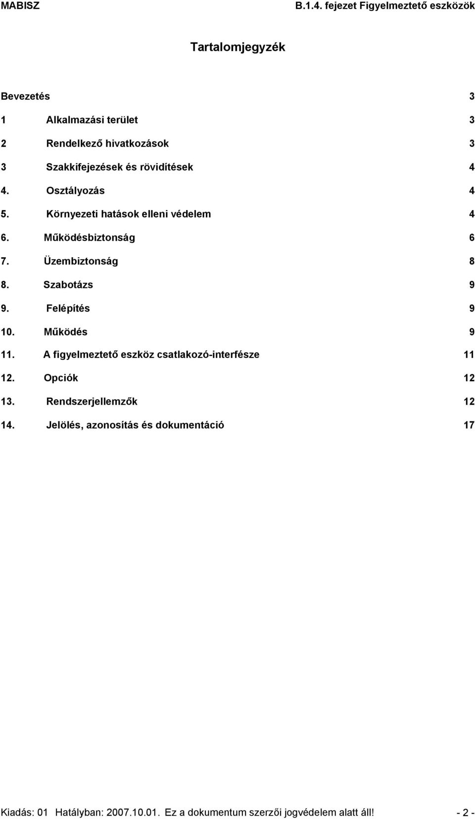 Felépítés 9 10. Működés 9 11. A figyelmeztető eszköz csatlakozó-interfésze 11 12. Opciók 12 13.