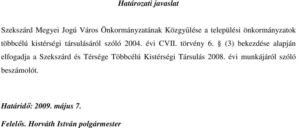 (3) bekezdése alapján elfogadja a Szekszárd és Térsége Többcélú Kistérségi Társulás 2008.