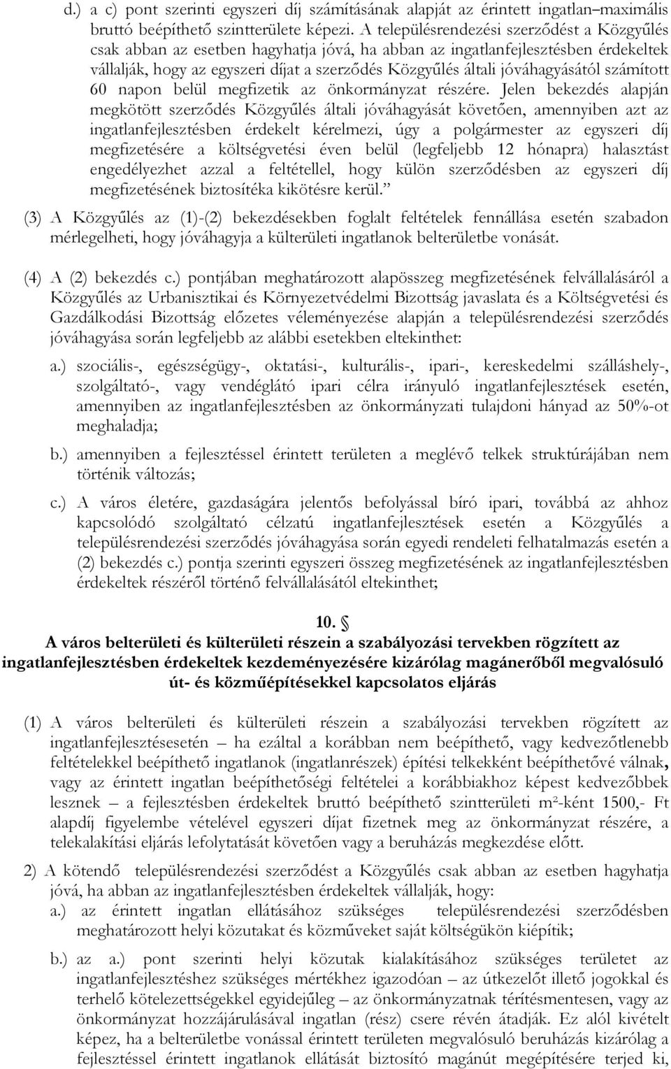 jóváhagyásától számított 60 napon belül megfizetik az önkormányzat részére.