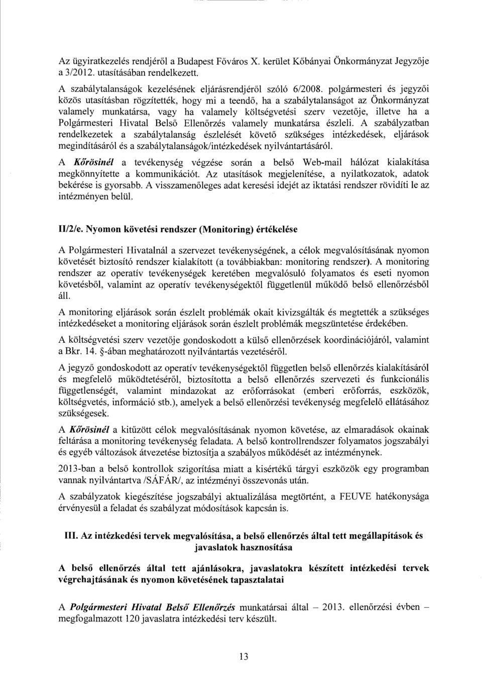 Polgármesteri Hivatal Belső Ellenőrzés valamely munkatársa észleli.