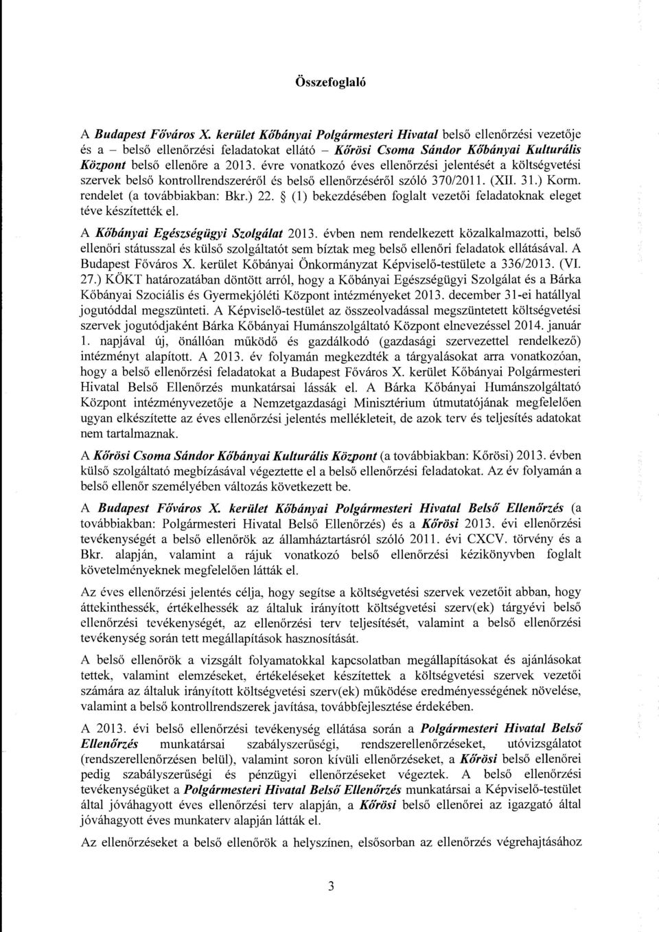 ) 22. (l) bekezdésében foglalt vezetői feladatoknak eleget téve készítették el. A Kőbányai Egészségügyi Szolgálat 2013.