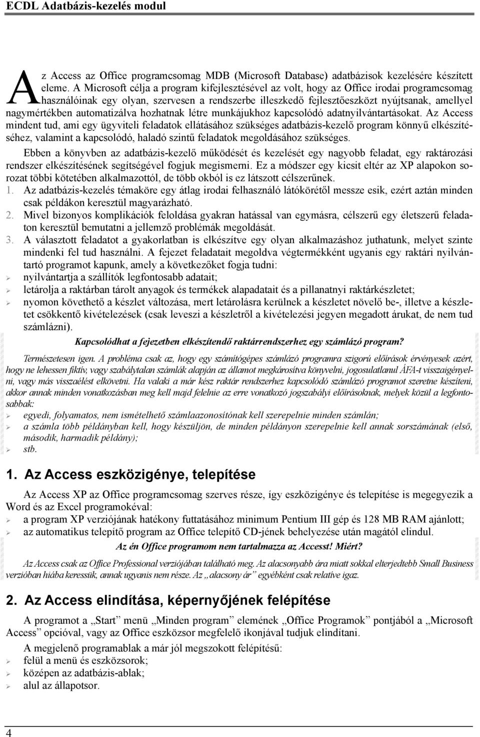 automatizálva hozhatnak létre munkájukhoz kapcsolódó adatnyilvántartásokat.