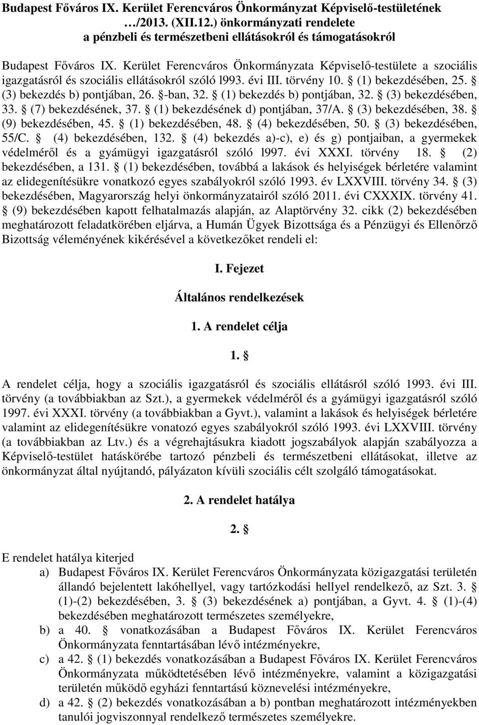 (1) bekezdés b) pontjában, 32. (3) bekezdésében, 33. (7) bekezdésének, 37. (1) bekezdésének d) pontjában, 37/A. (3) bekezdésében, 38. (9) bekezdésében, 45. (1) bekezdésében, 48. (4) bekezdésében, 50.