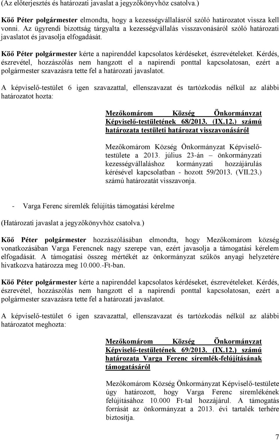 határozatot hozta: Mezőkomárom Község Önkormányzat Képviselő-testületének 68/2013. (IX.12.