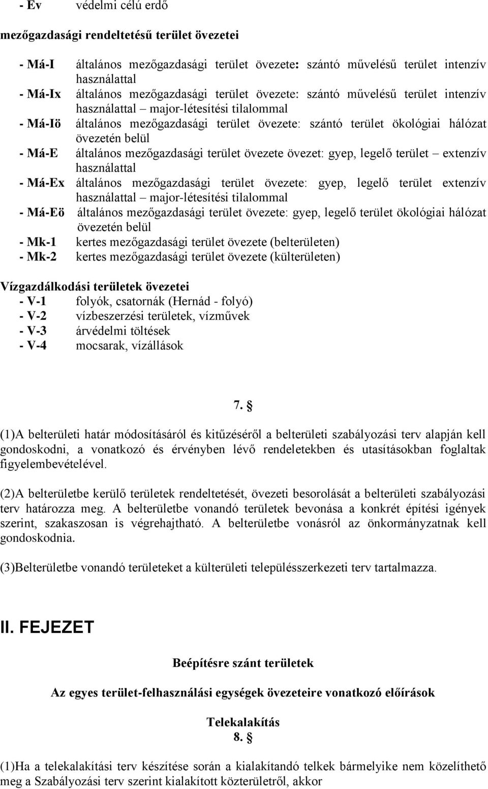 általános mezőgazdasági terület övezete övezet: gyep, legelő terület extenzív használattal - Má-Ex általános mezőgazdasági terület övezete: gyep, legelő terület extenzív használattal major-létesítési