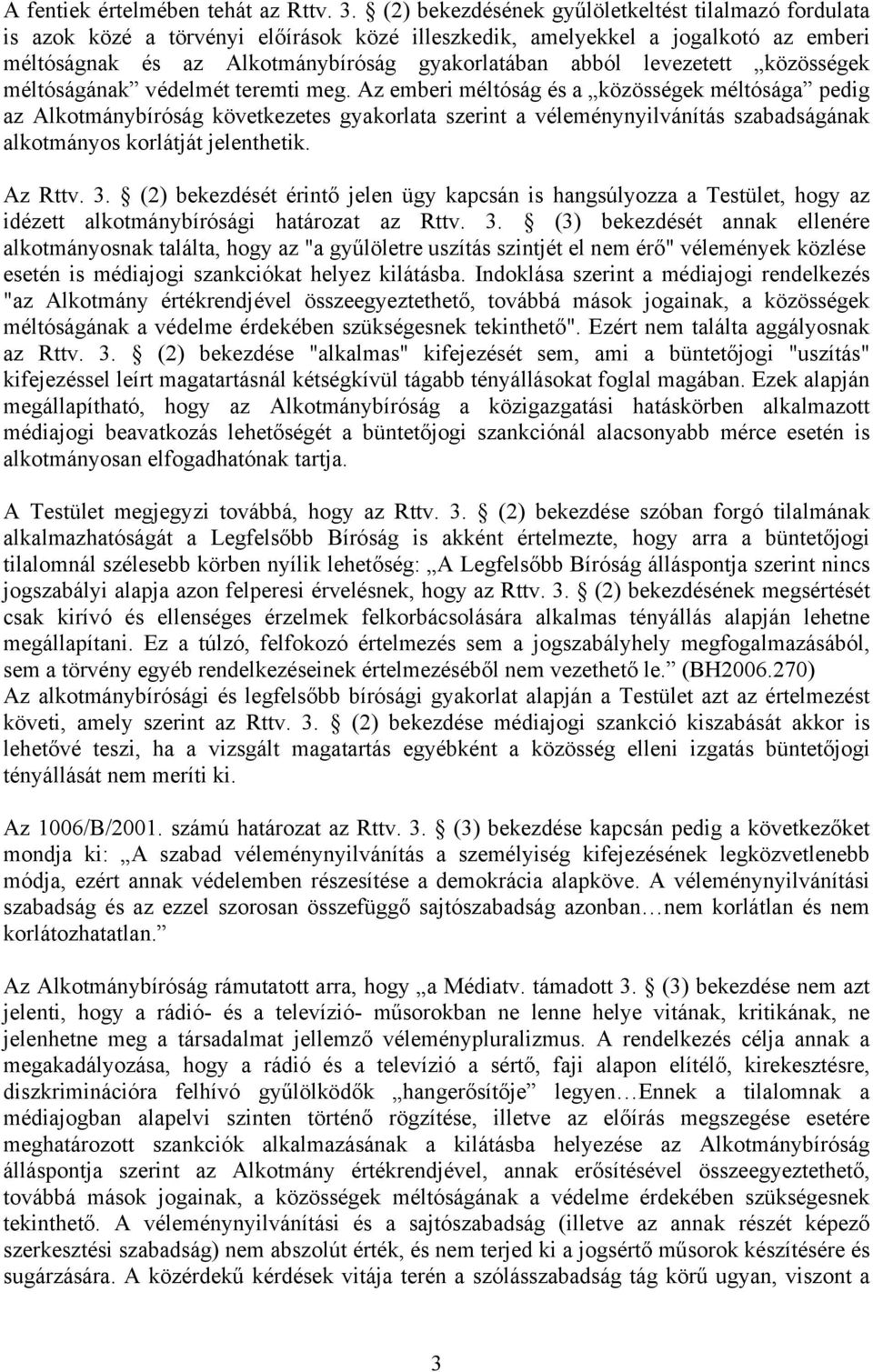 levezetett közösségek méltóságának védelmét teremti meg.