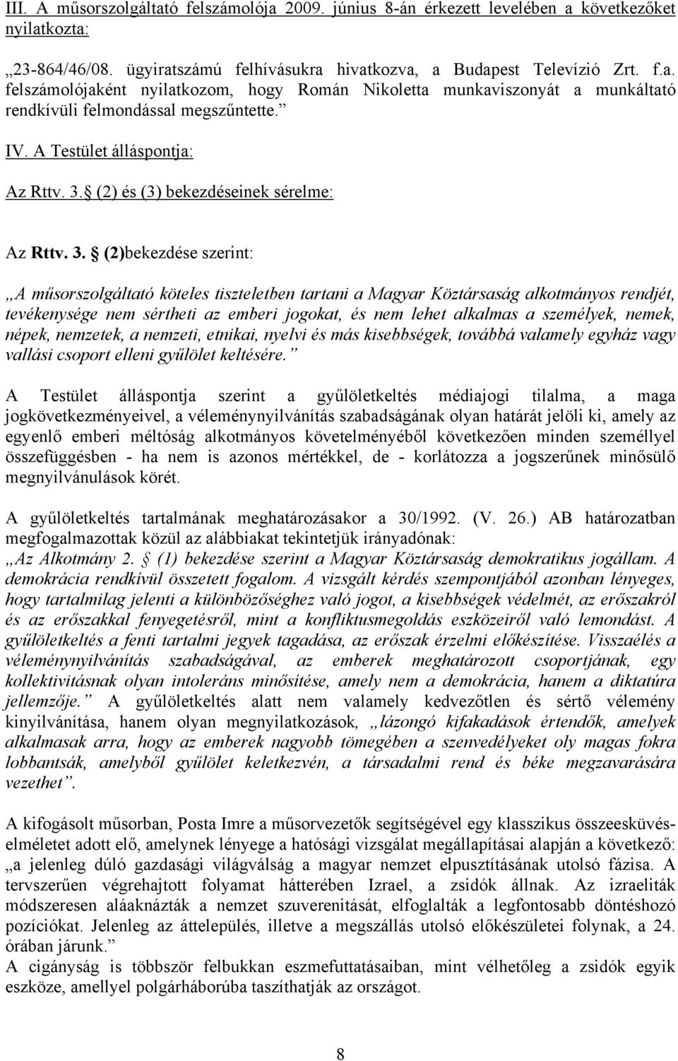 (2) és (3) bekezdéseinek sérelme: Az Rttv. 3.