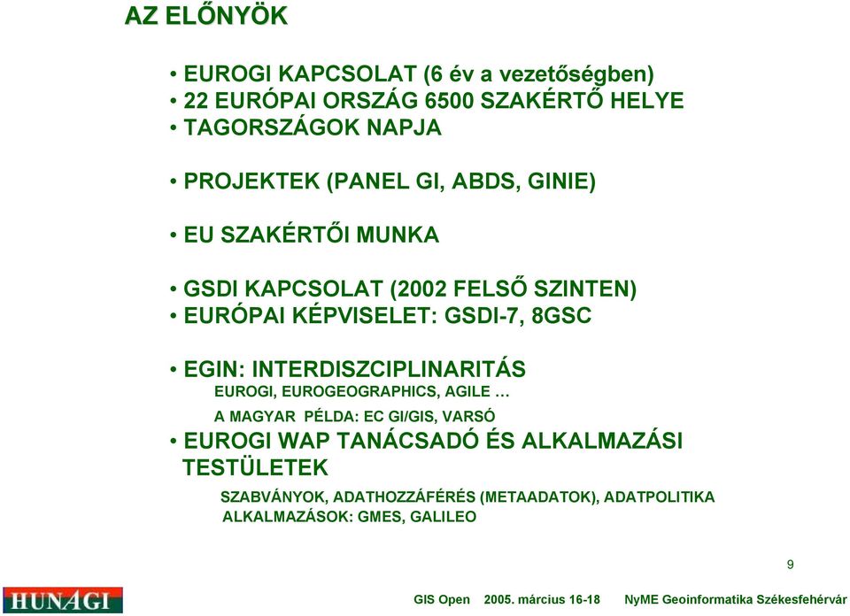 GSDI-7, 8GSC EGIN: INTERDISZCIPLINARITÁS EUROGI, EUROGEOGRAPHICS, AGILE A MAGYAR PÉLDA: EC GI/GIS, VARSÓ EUROGI