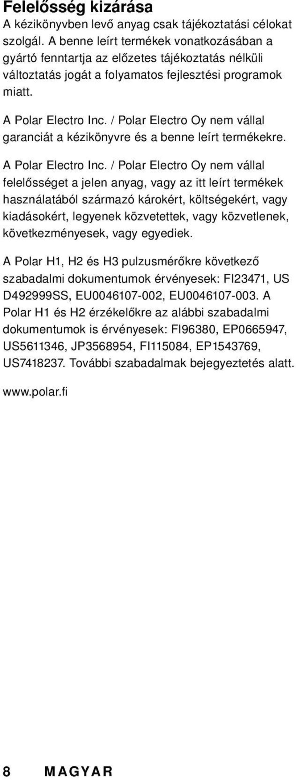 /PolarElectroOynemvállal garanciát a kézikönyvre és a benne leírt termékekre. APolarElectroInc.