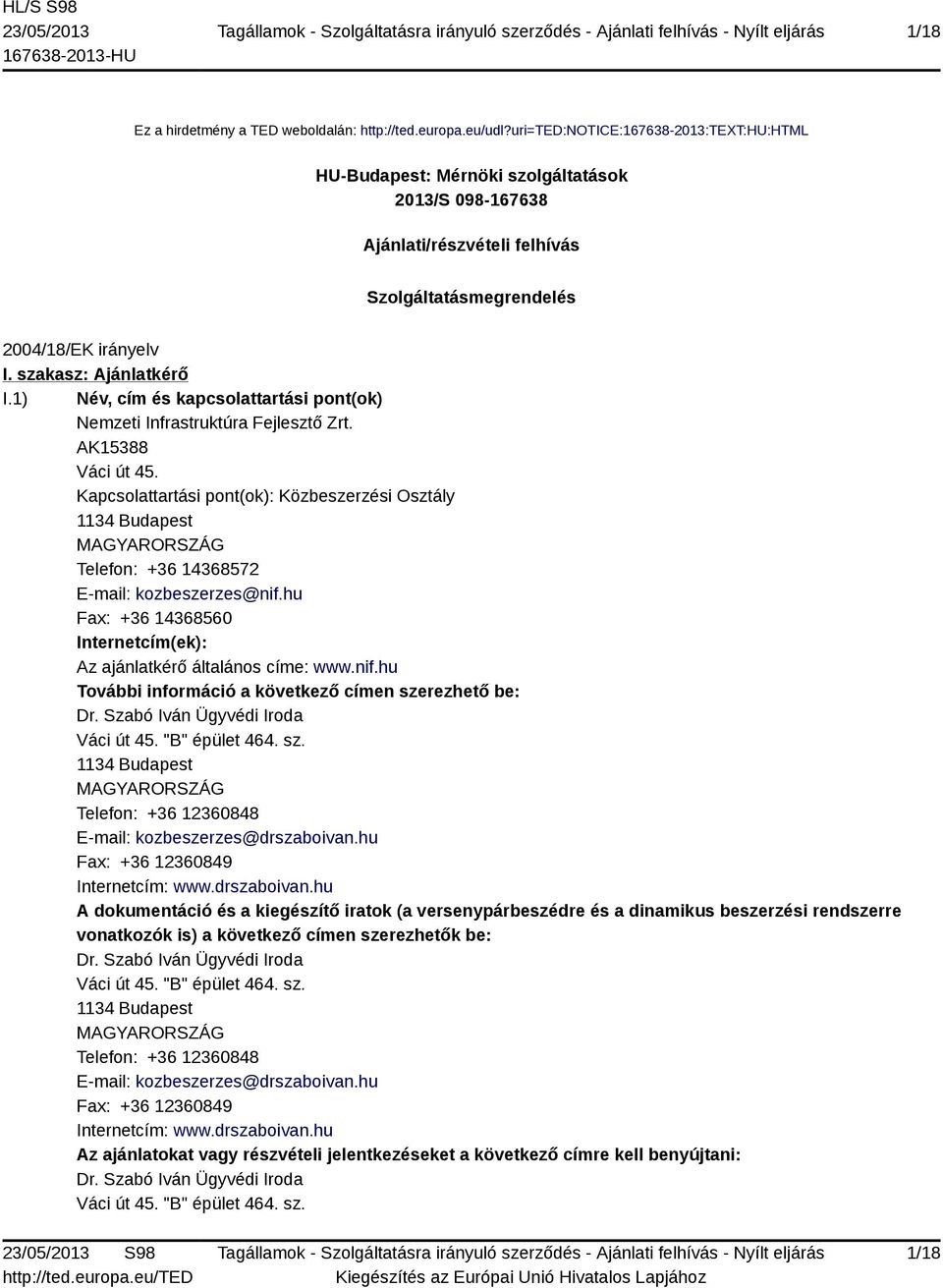 1) Név, cím és kapcsolattartási pont(ok) Nemzeti Infrastruktúra Fejlesztő Zrt. AK15388 Váci út 45.