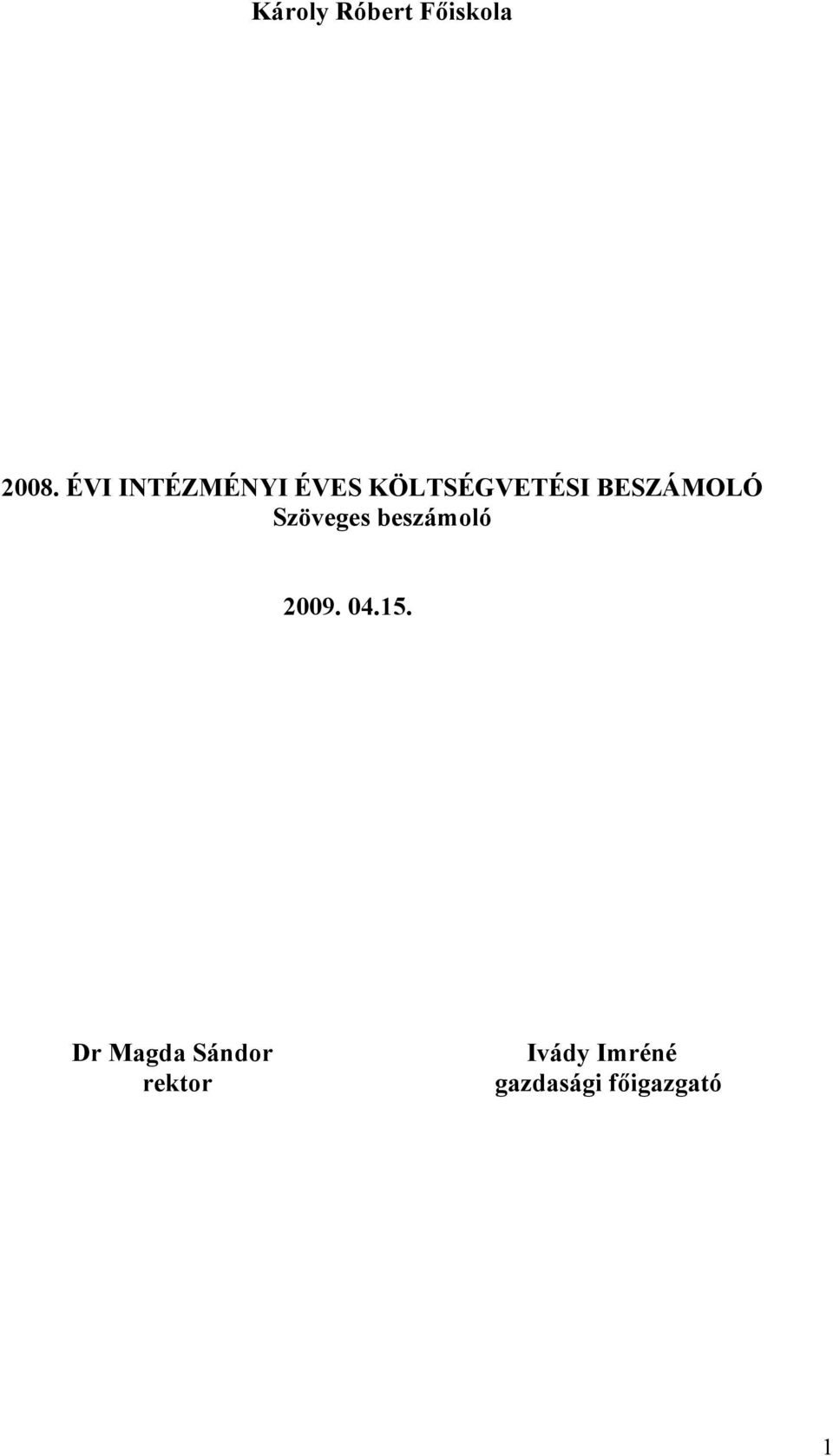 BESZÁMOLÓ Szöveges beszámoló 2009. 04.15.