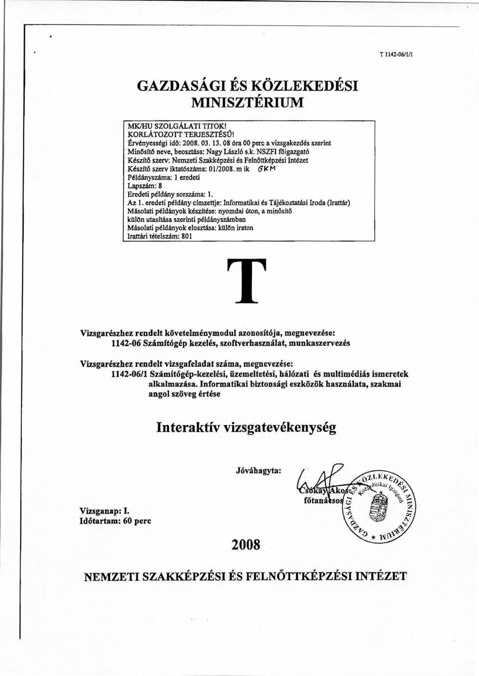 m ik 6K M Peldanyszama: I eredeti Lapszarn: 8 Eredeti peldany sorszama: 1. Az 1.