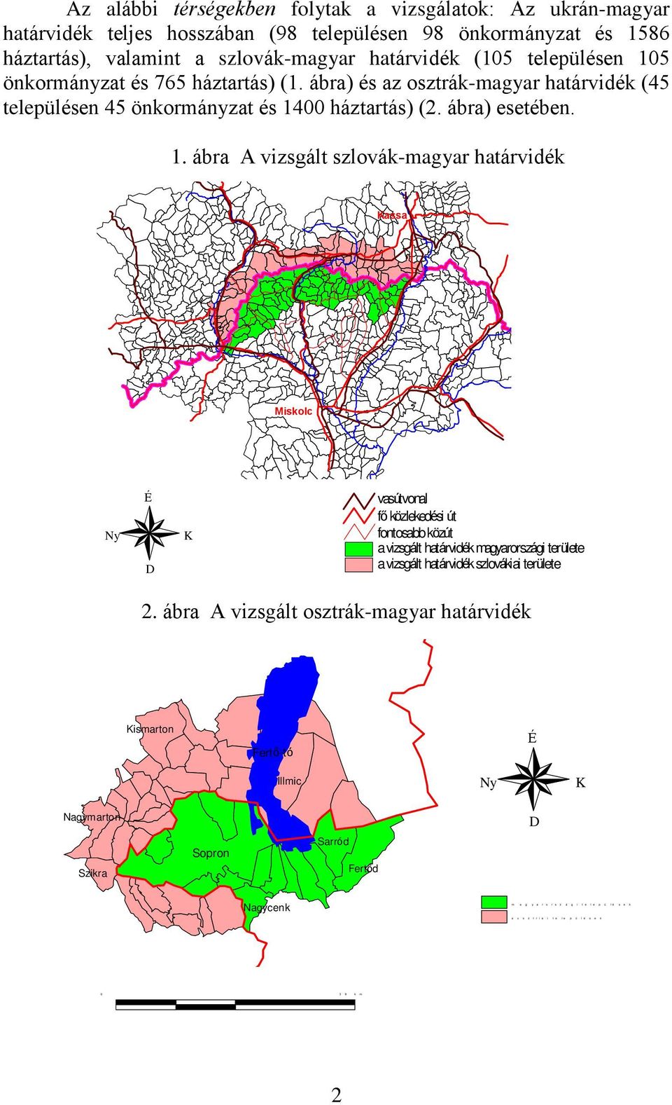 ábra) és az osztrák-magyar határvidék (45 településen 45 önkormányzat és 14