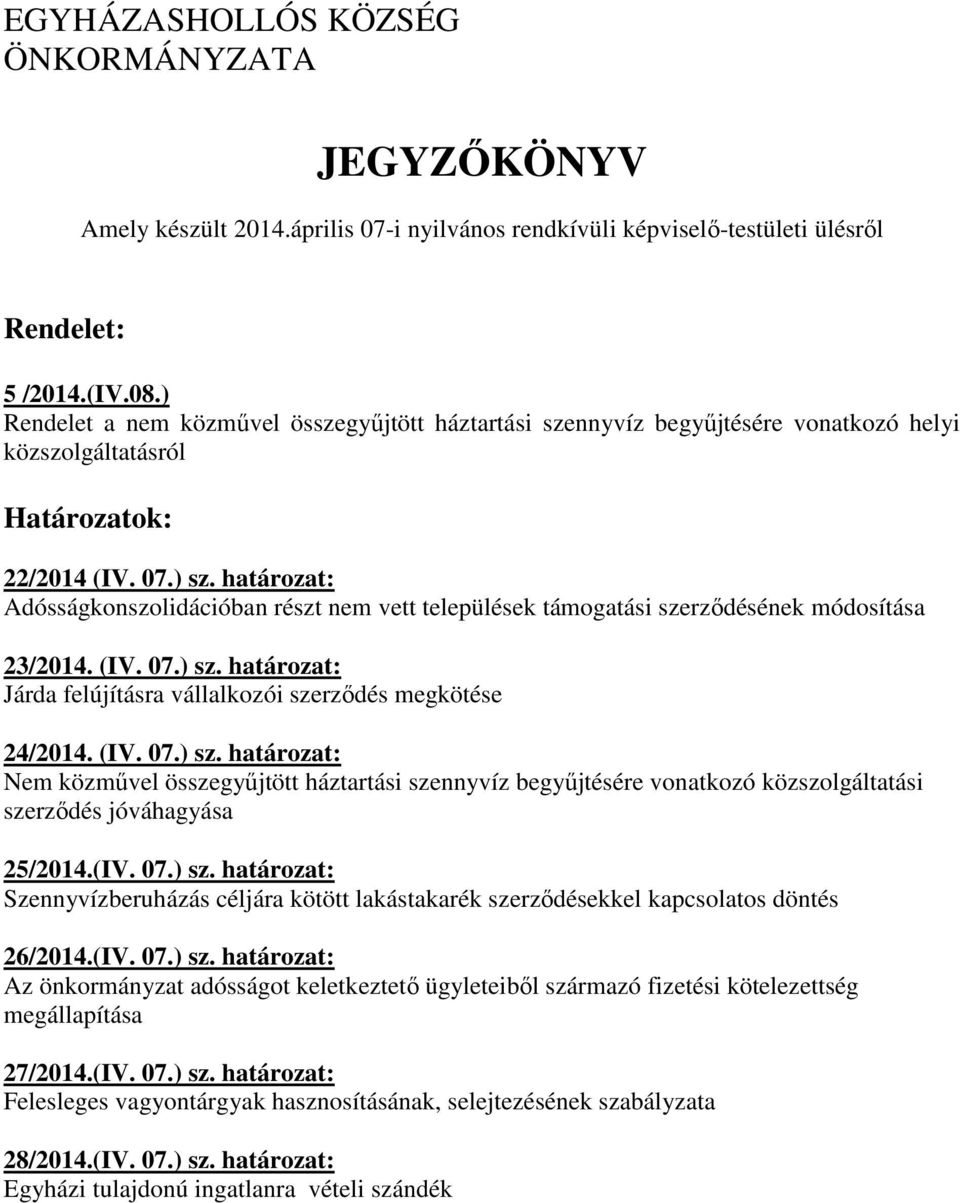 határozat: Adósságkonszolidációban részt nem vett települések támogatási szerződésének módosítása 23/2014. (IV. 07.) sz.