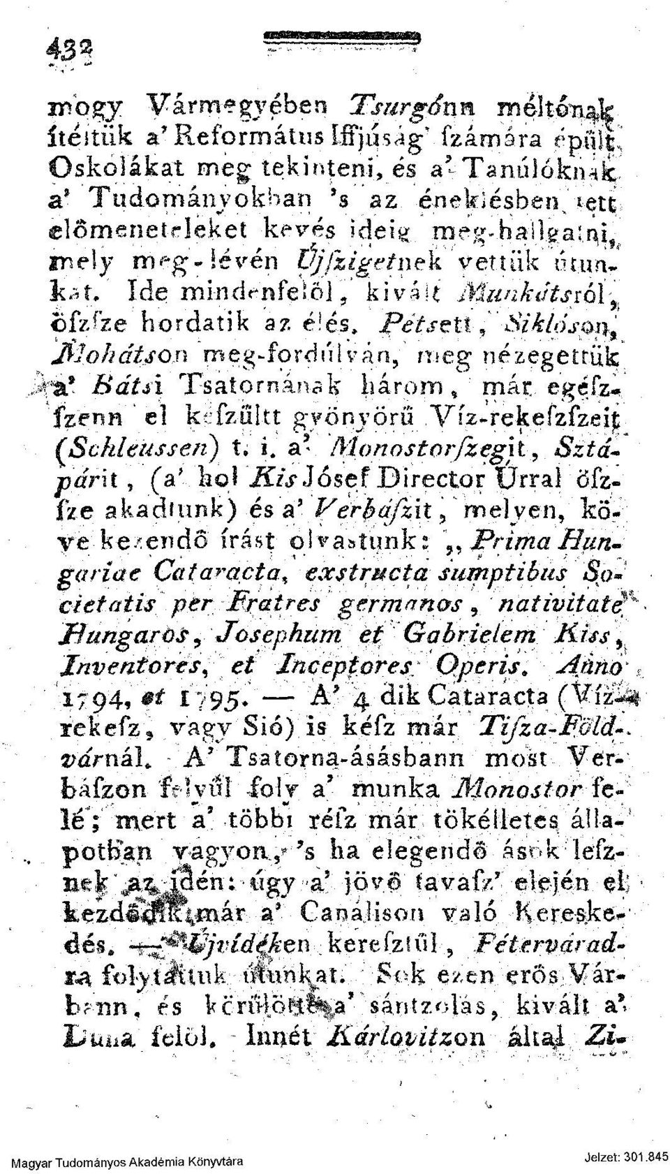 Ide mind<-nfeí6j,' kivált Munkdtstoi^ oízfze hordatik az élés, Pétsctí ^Siklóson, JfJofidtson meg-fordülván, meg nézegettük»^a* Bdtsi Tsatornának három, már egéfzfzenn ' e!