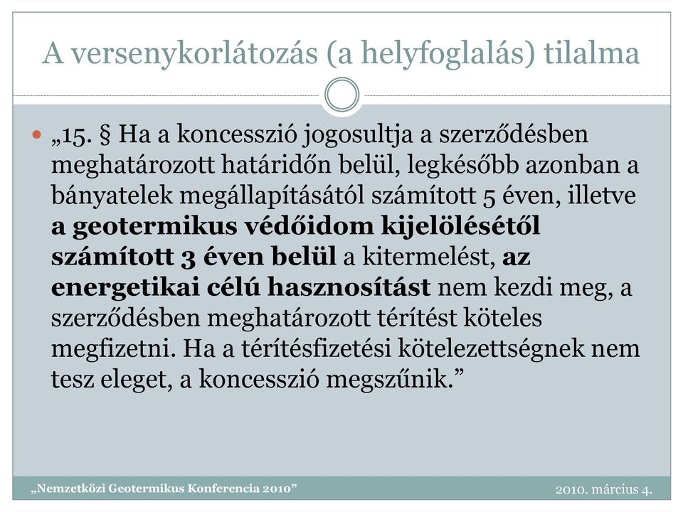 megállapításától számított 5 éven, illetve a geotermikus védőidom kijelölésétől számított 3 éven belül a