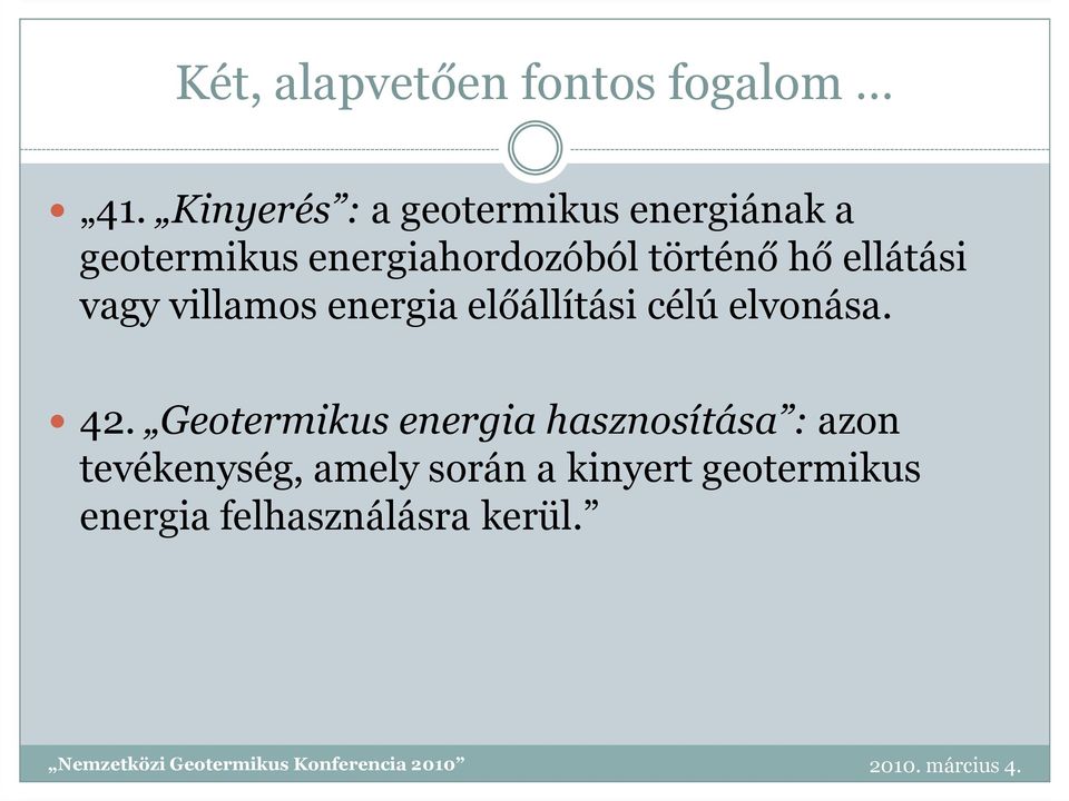 történő hő ellátási vagy villamos energia előállítási célú elvonása. 42.