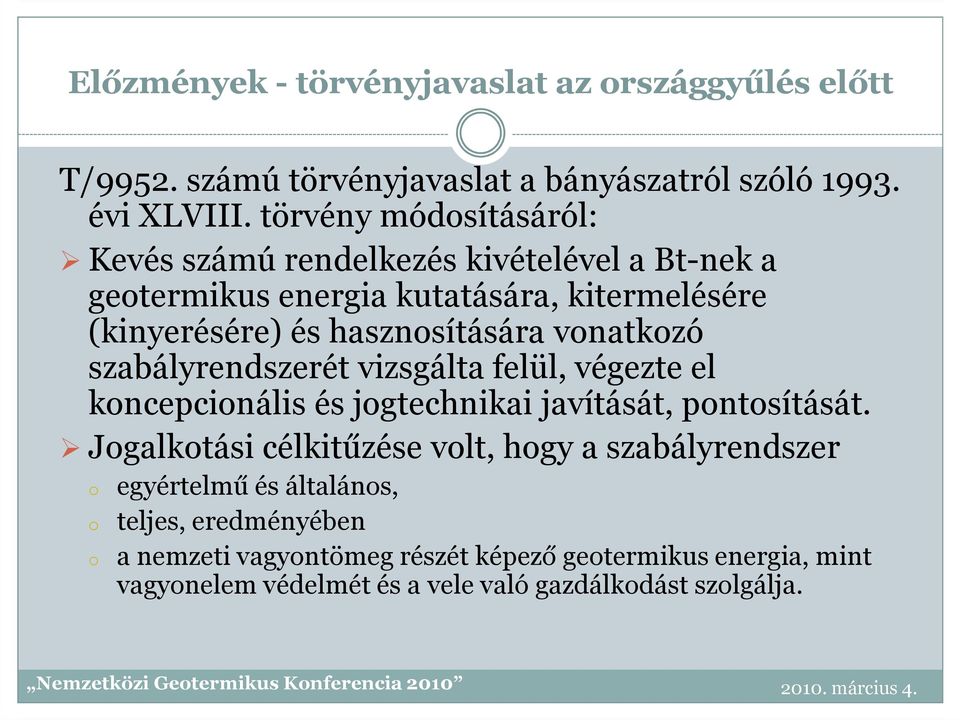 vonatkozó szabályrendszerét vizsgálta felül, végezte el koncepcionális és jogtechnikai javítását, pontosítását.