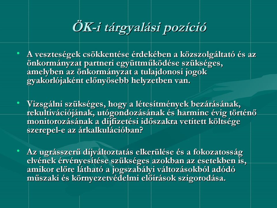 Vizsgálni szükséges, hogy a létesítmények bezárásának, rekultivációjának, utógondozásának és harminc évig történő monitorozásának a díjfizetési időszakra