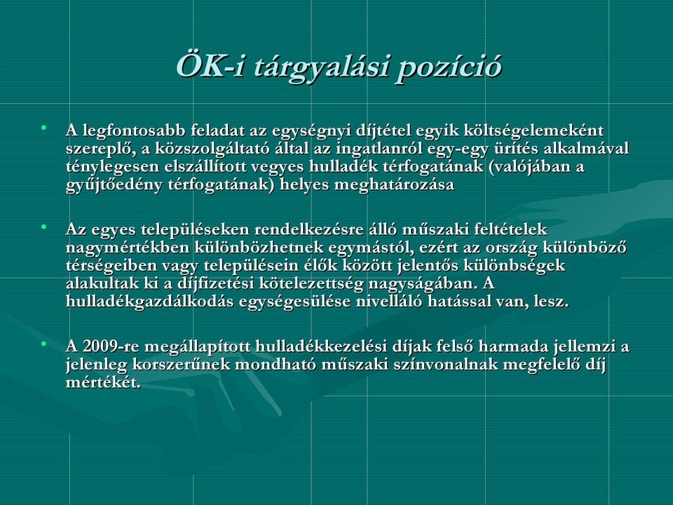 különbözhetnek egymástól, ezért az ország különböző térségeiben vagy településein élők között jelentős különbségek alakultak ki a díjfizetési kötelezettség nagyságában.