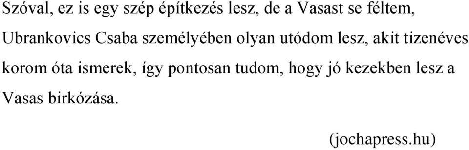 lesz, akit tizenéves korom óta ismerek, így pontosan