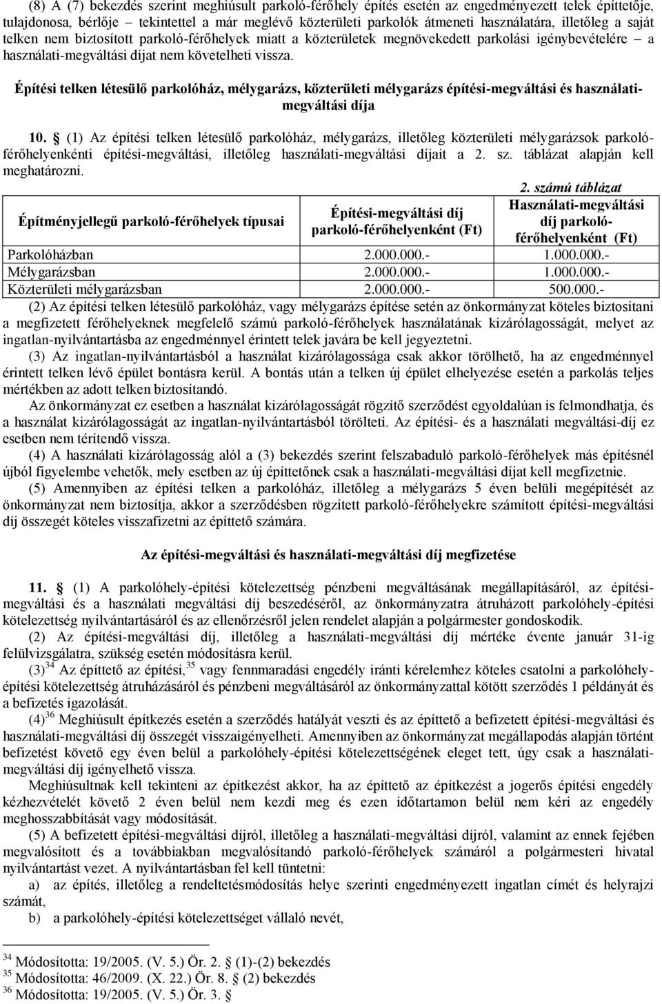 Építési telken létesülő parkolóház, mélygarázs, közterületi mélygarázs i-megváltási és használatimegváltási díja 10.