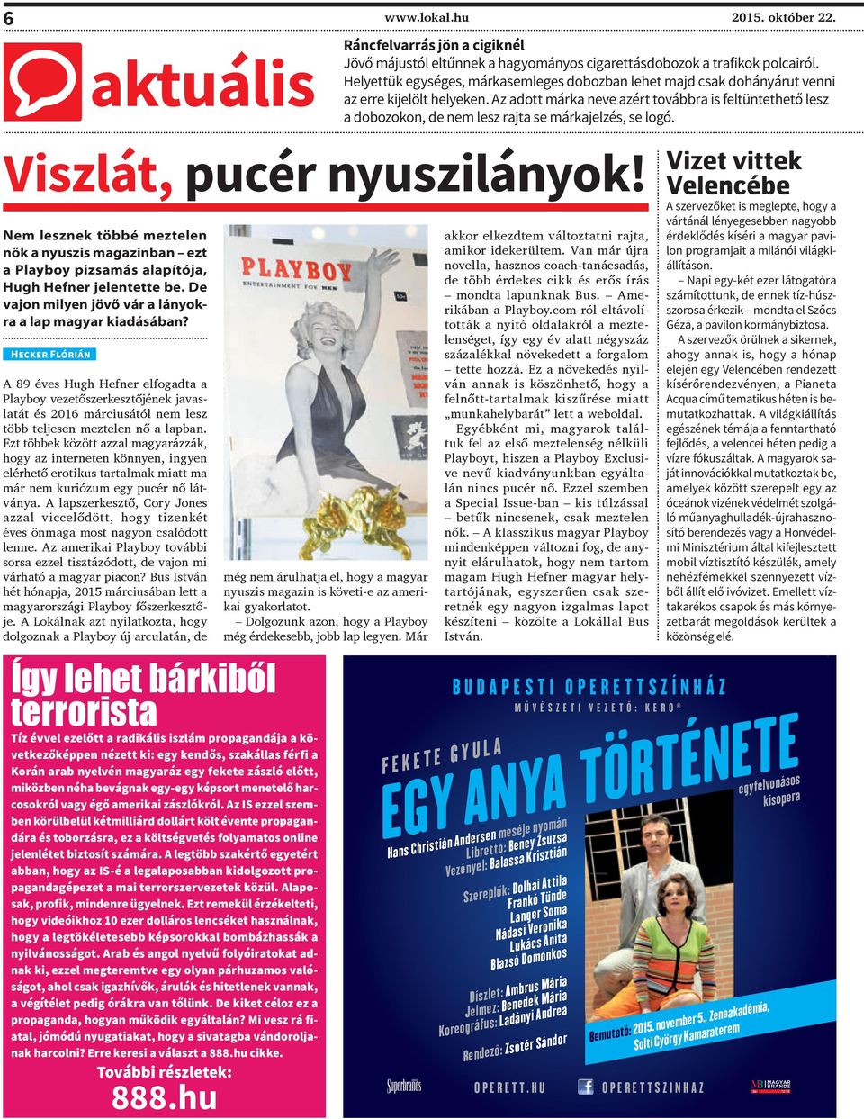 Az adott márka neve azért továbbra is feltüntethető lesz a dobozokon, de nem lesz rajta se márkajelzés, se logó. Viszlát, pucér nyuszilányok!