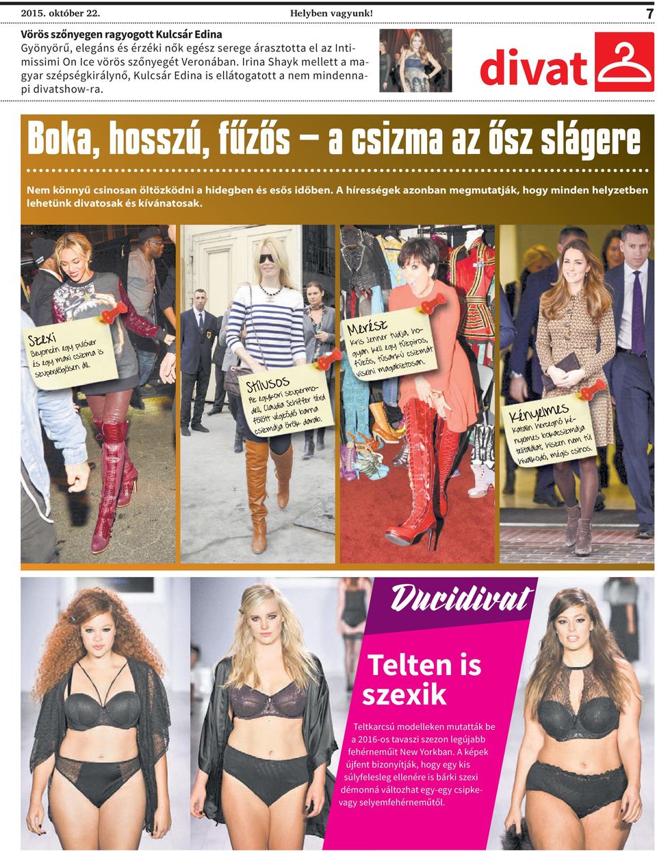divat 7 Boka, hosszú, fűzős a csizma az ősz slágere Nem könnyű csinosan öltözködni a hidegben és esős időben.