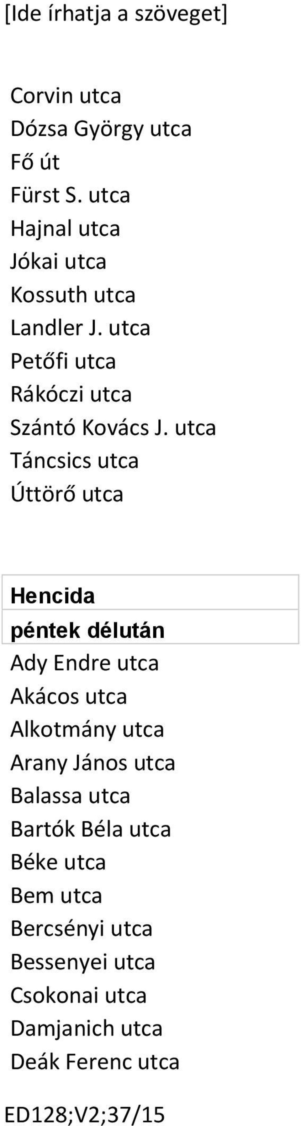 utca Táncsics utca Úttörő utca Hencida péntek délután Akácos utca