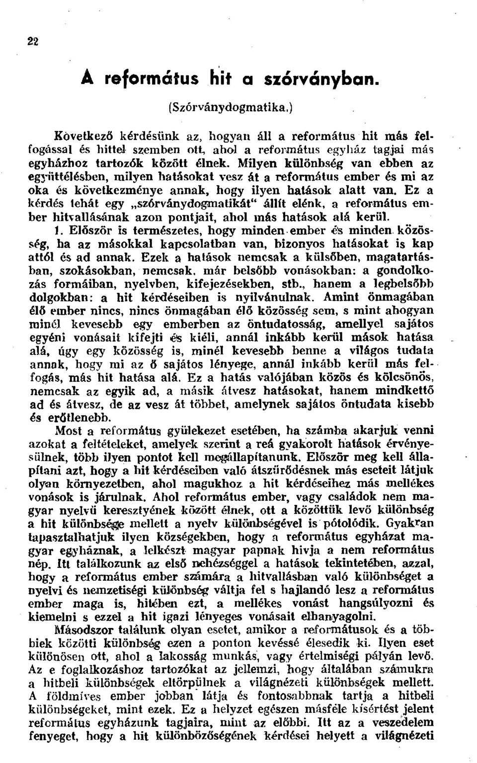 Milyen különbség van ebben az egjdittélésben, milyen hatásokat vesz át a református ember és mi az oka és következménye annak, hogy ilyen hatások alatt van.