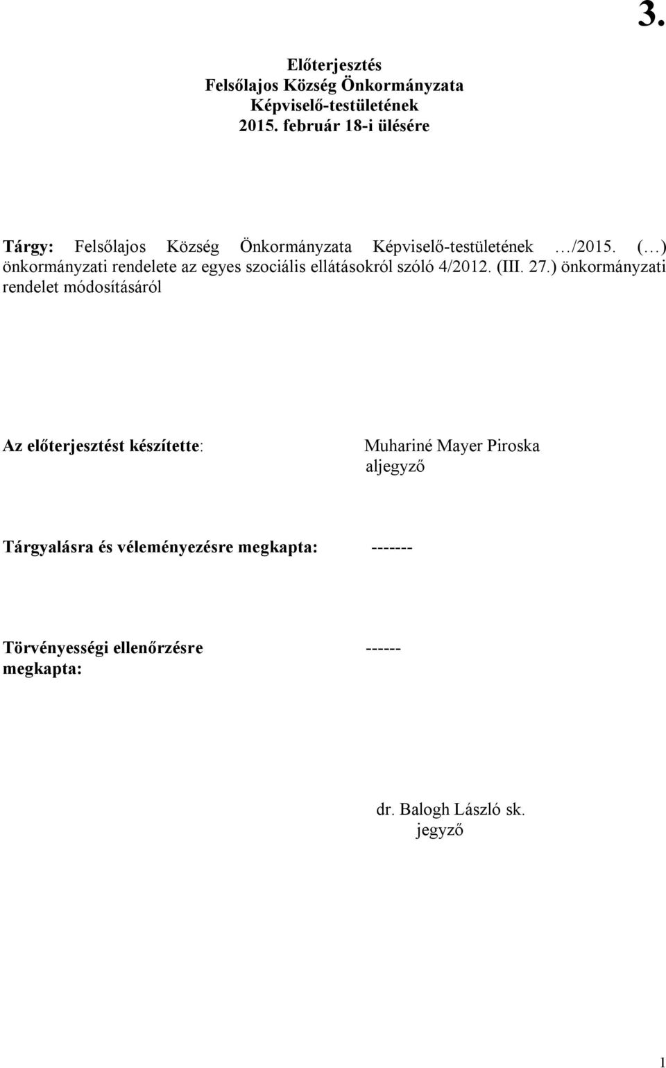 ( ) önkormányzati rendelete az egyes szociális ellátásokról szóló 4/2012. (III. 27.