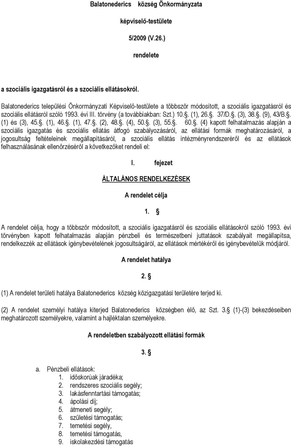 . 37/D.. (3), 38.. (9), 43/B.. (1) és (3), 45.. (1), 46.. (1), 47.. (2), 48.. (4), 50.. (3), 55.. 60.