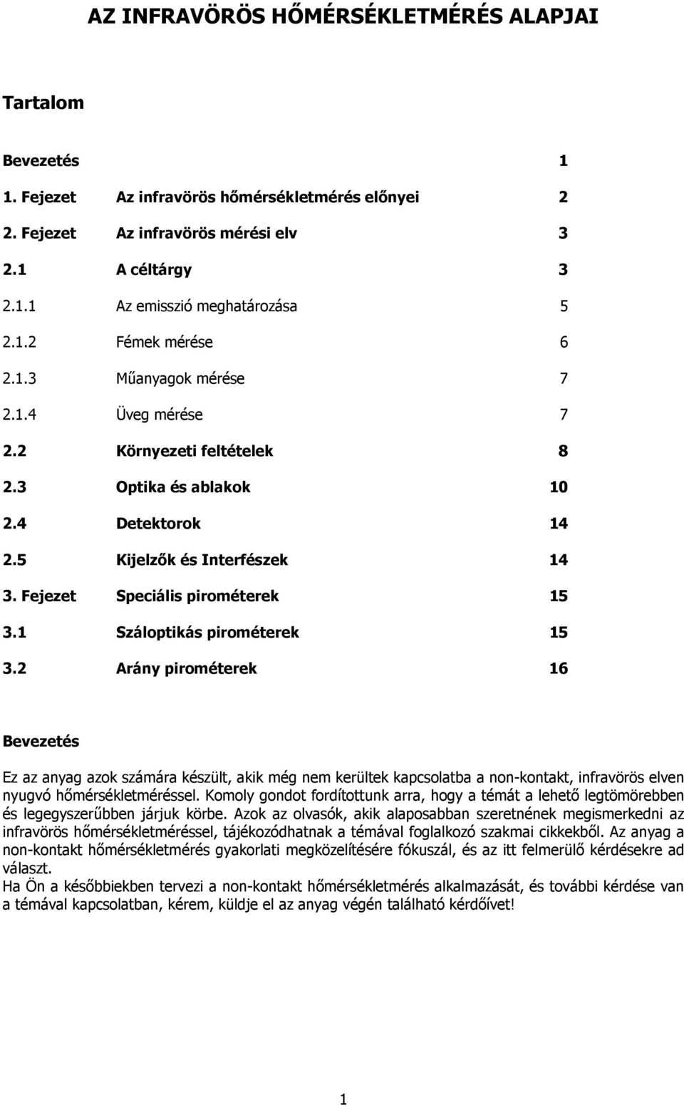 Fejezet Speciális pirométerek 15 3.1 Száloptikás pirométerek 15 3.