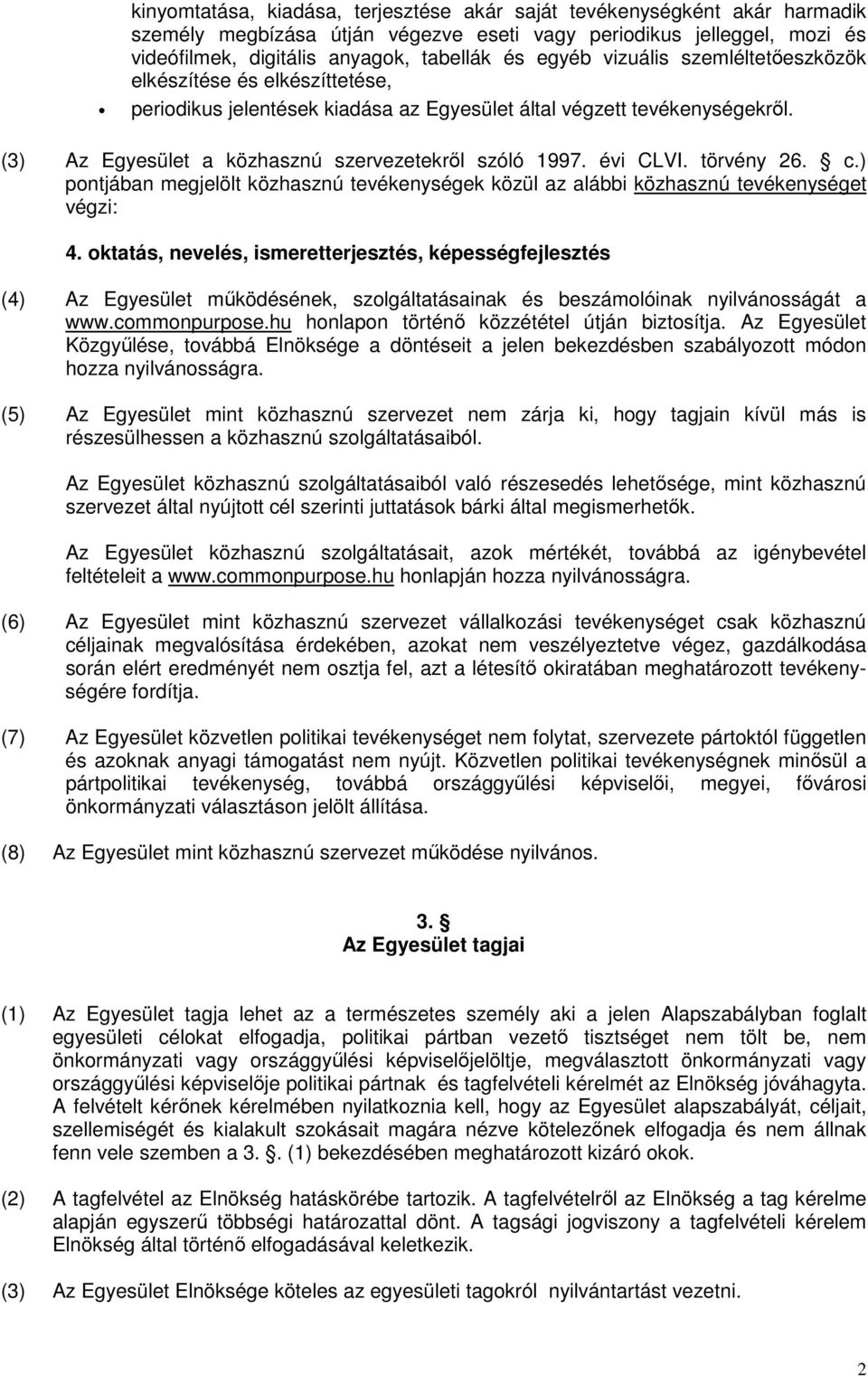 törvény 26. c.) pontjában megjelölt közhasznú tevékenységek közül az alábbi közhasznú tevékenységet végzi: 4.