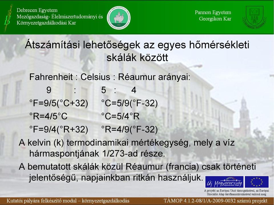 kelvin (k) termodinamikai mértékegység, mely a víz hármaspontjának 1/273-ad része.