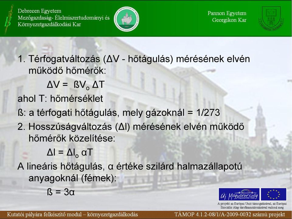 Hosszúságváltozás (Δl) mérésének elvén működő hőmérők közelítése: Δl = Δl o