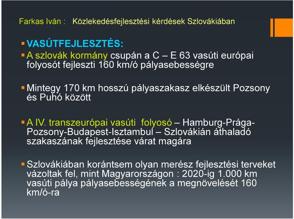 transzeurópai vasúti folyosó Hamburg-Prága- Pozsony-Budapest-Isztambul Szlovákián áthaladó szakaszának fejlesztése